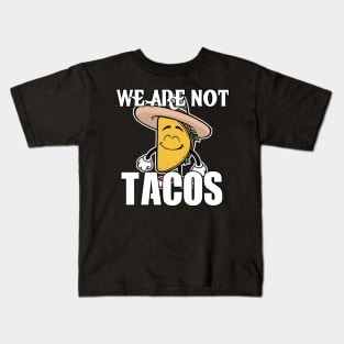 we are not tacos Kids T-Shirt